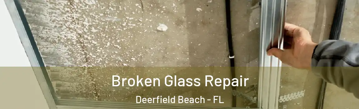  Broken Glass Repair Deerfield Beach - FL