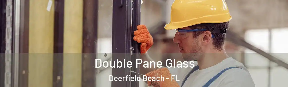  Double Pane Glass Deerfield Beach - FL