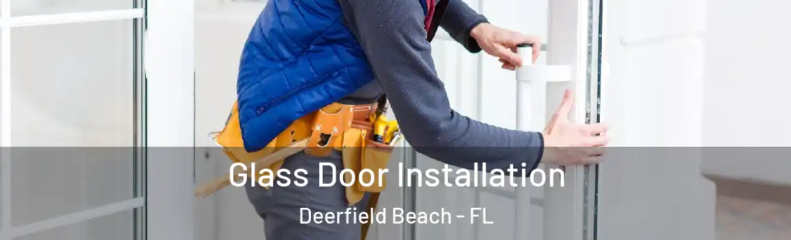  Glass Door Installation Deerfield Beach - FL