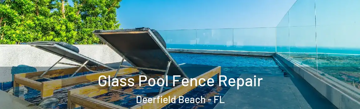  Glass Pool Fence Repair Deerfield Beach - FL
