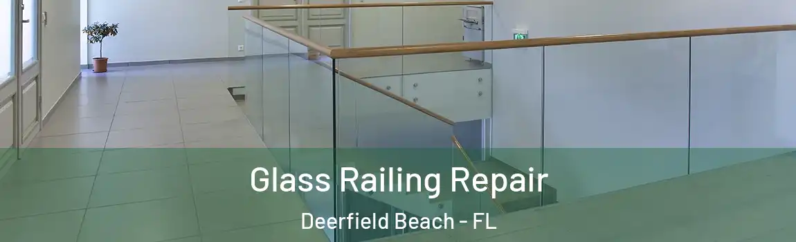  Glass Railing Repair Deerfield Beach - FL