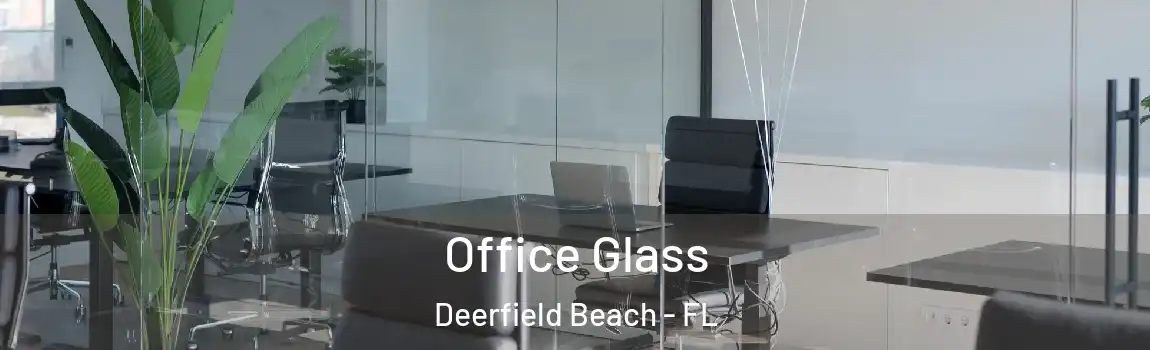  Office Glass Deerfield Beach - FL