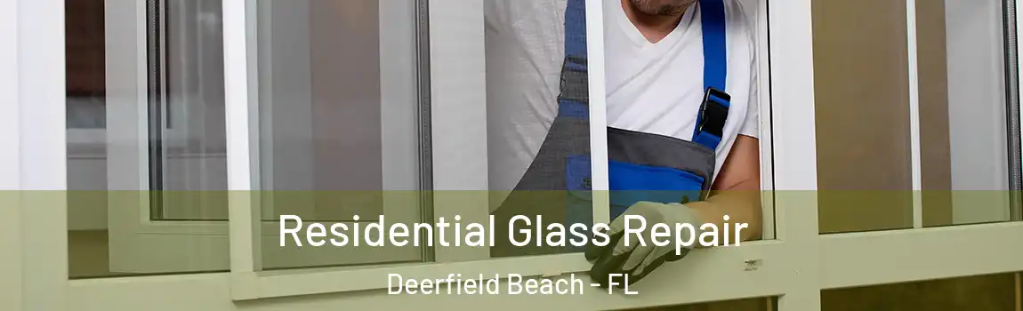  Residential Glass Repair Deerfield Beach - FL